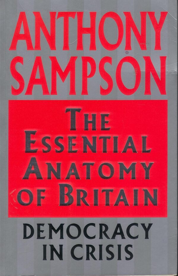 Essential Anatomy of Britain by Anthony Sampson