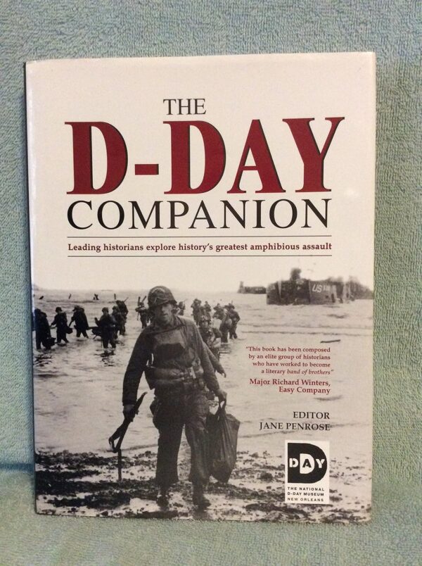 The D-Day Companion : Leading Historians Explore History's Greatest Amphibious A