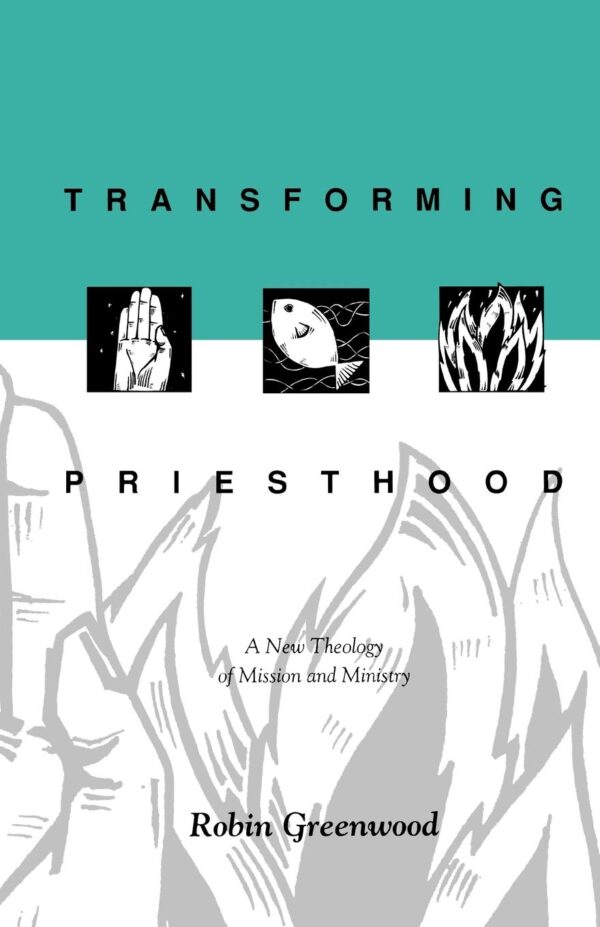 Transforming Priesthood - A New Theology of Mission and Ministry