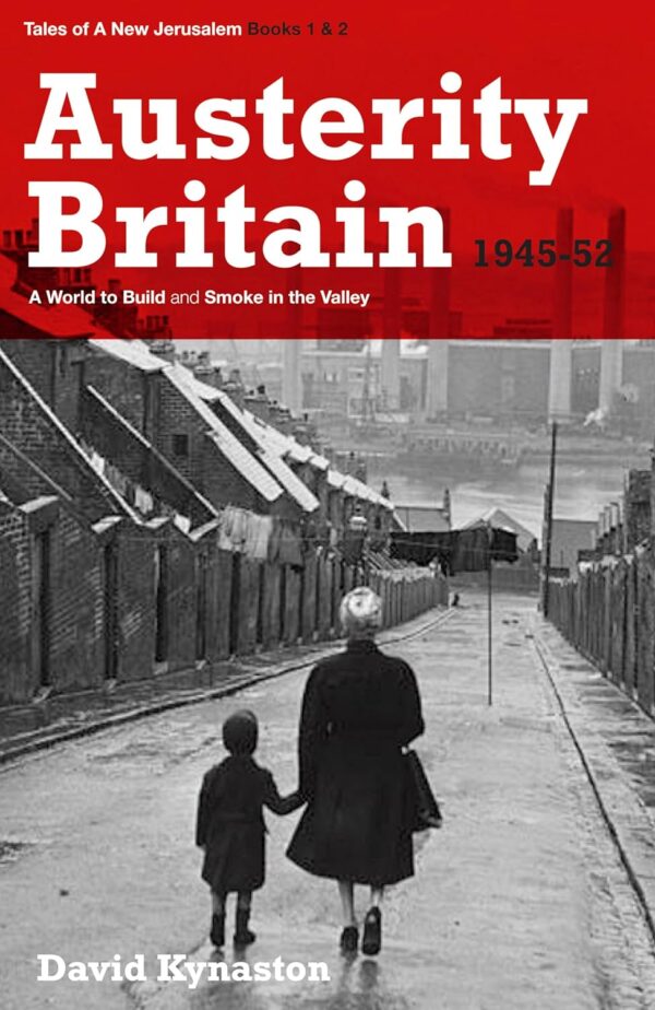 Austerity Britain, 1945-1951 by David Kynaston