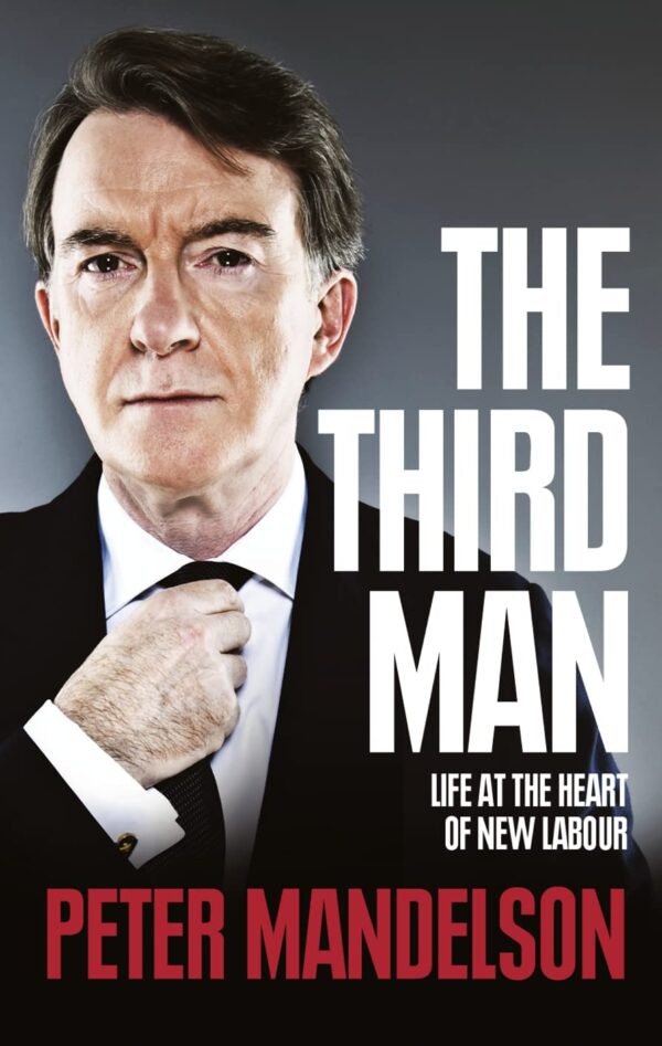 The Third Man : Life at the Heart of New Labour by Peter Mandelson