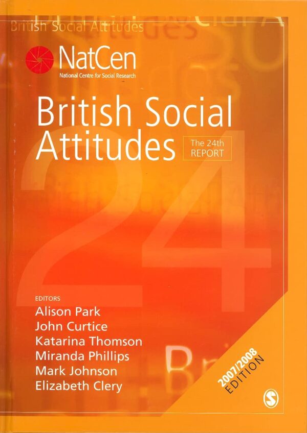 British Social Attitudes: The 24th Report (British Social Attitudes Survey serie