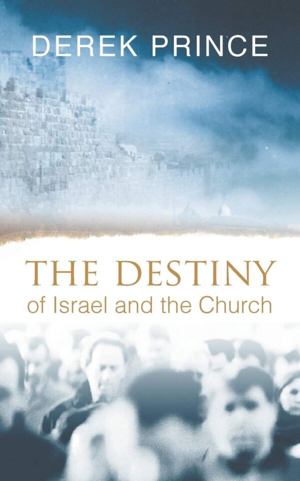 The Destiny of Israel and the Church By Derek Prince (Paperback)