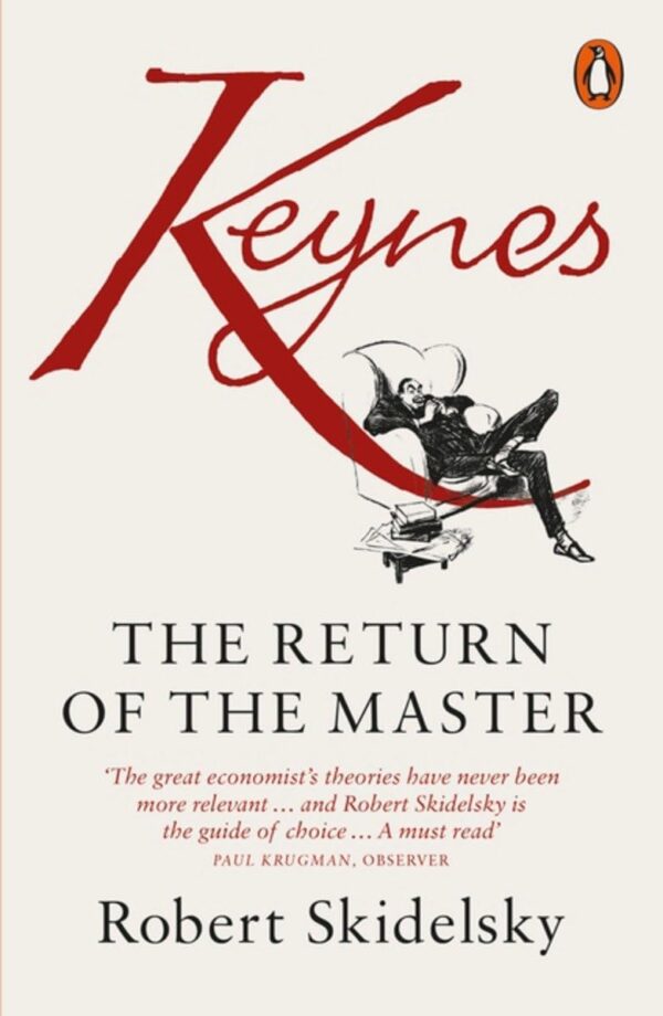 Keynes : The Return of the Master by Robert Skidelsky