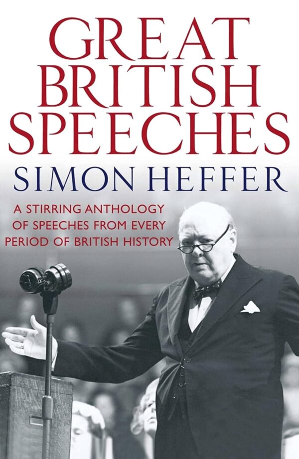 Great British Speeches: A Stirring Anthology of Speeches from Every Period of Br