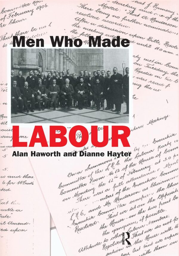 Men Who Made Labour (Hardcover)