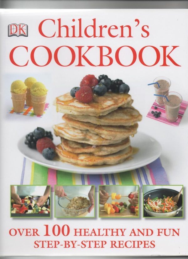 Children’s Cookbook DK Over 100 Healthy and Fun Step-By-Step Recipes