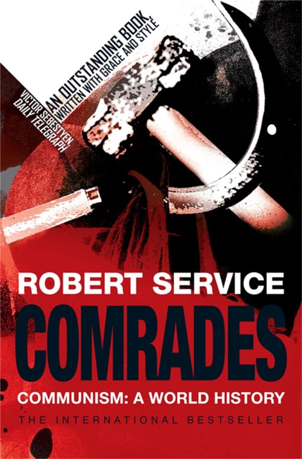 Comrades. Comunism: a wold history. Robert Service