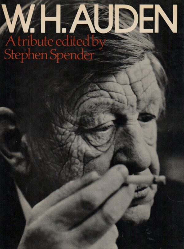 W.H.AUDEN. A tribute edited by Stephen Spender