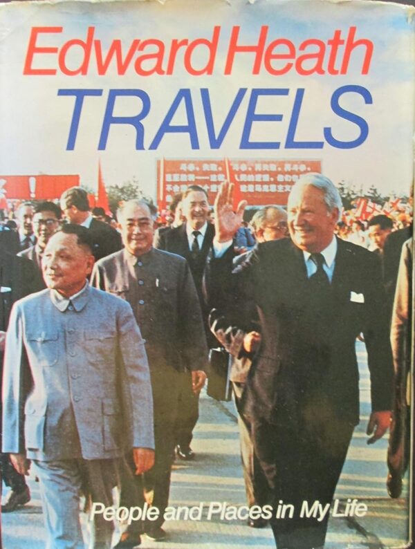 Edward Heath travels - peoples and places in my life